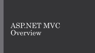 ASP.NET MVC
Overview
 