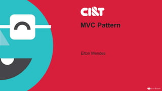 MVC Pattern
Elton Mendes
