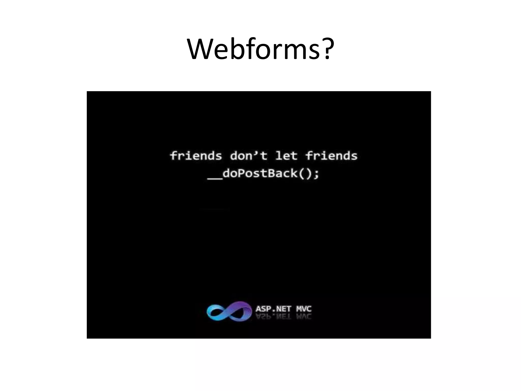 Webforms?
 
