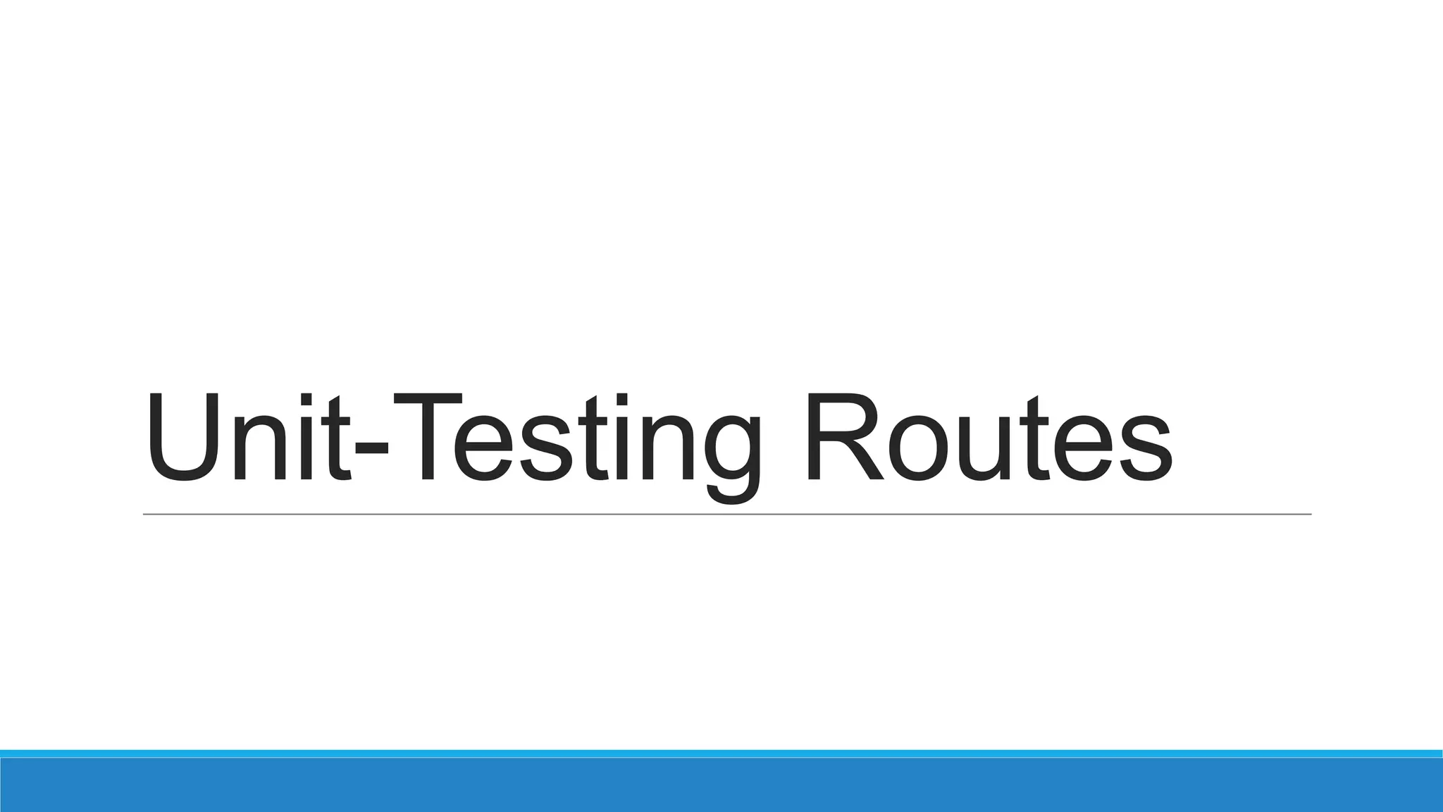 Unit-Testing Routes 