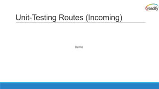 Unit-Testing Routes (Incoming)


                Demo
 