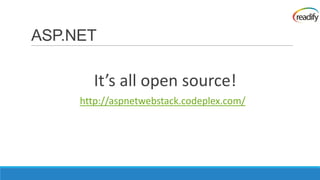 ASP.NET

       It’s all open source!
     http://aspnetwebstack.codeplex.com/
 