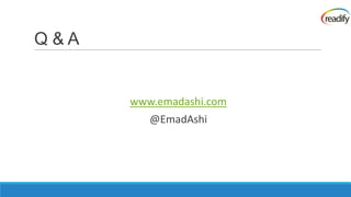 Q&A


      www.emadashi.com
         @EmadAshi
 