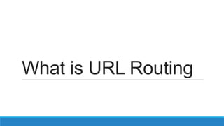 What is URL Routing
 