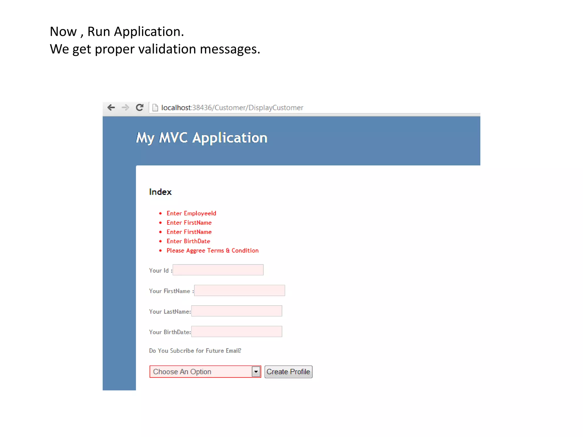 Now , Run Application.
We get proper validation messages.
 