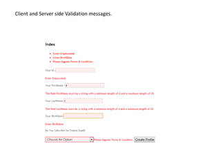 Client and Server side Validation messages.
 