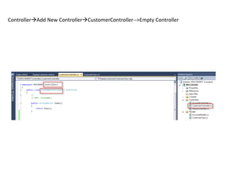 ControllerAdd New ControllerCustomerController-->Empty Controller
 