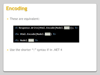 EncodingThese are equivalent:Use the shorter “:” syntax if in .NET 4
