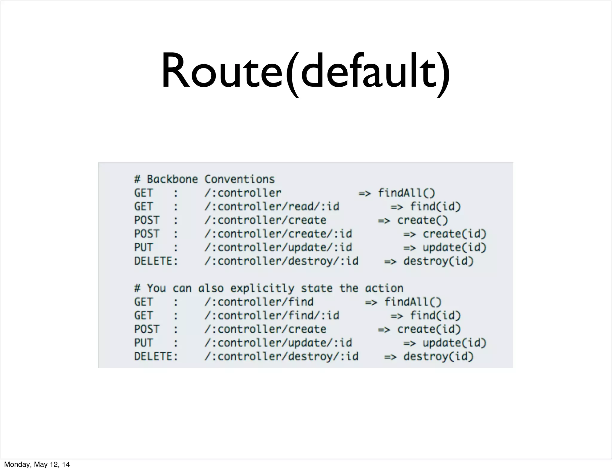 Route(default)
Monday, May 12, 14
 
