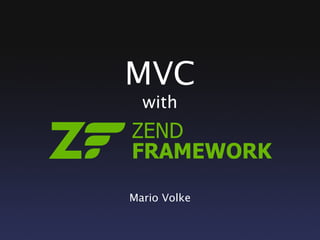 MVC
  with




Mario Volke
 