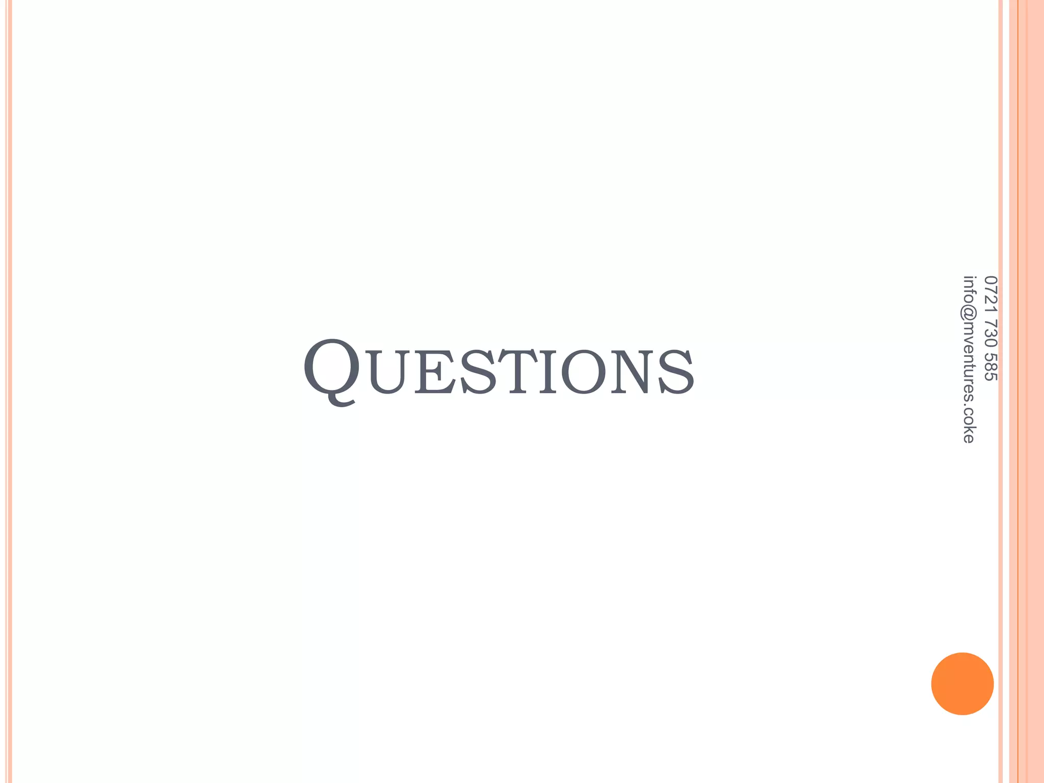 QUESTIONS
0721730585
info@mventures.coke
 