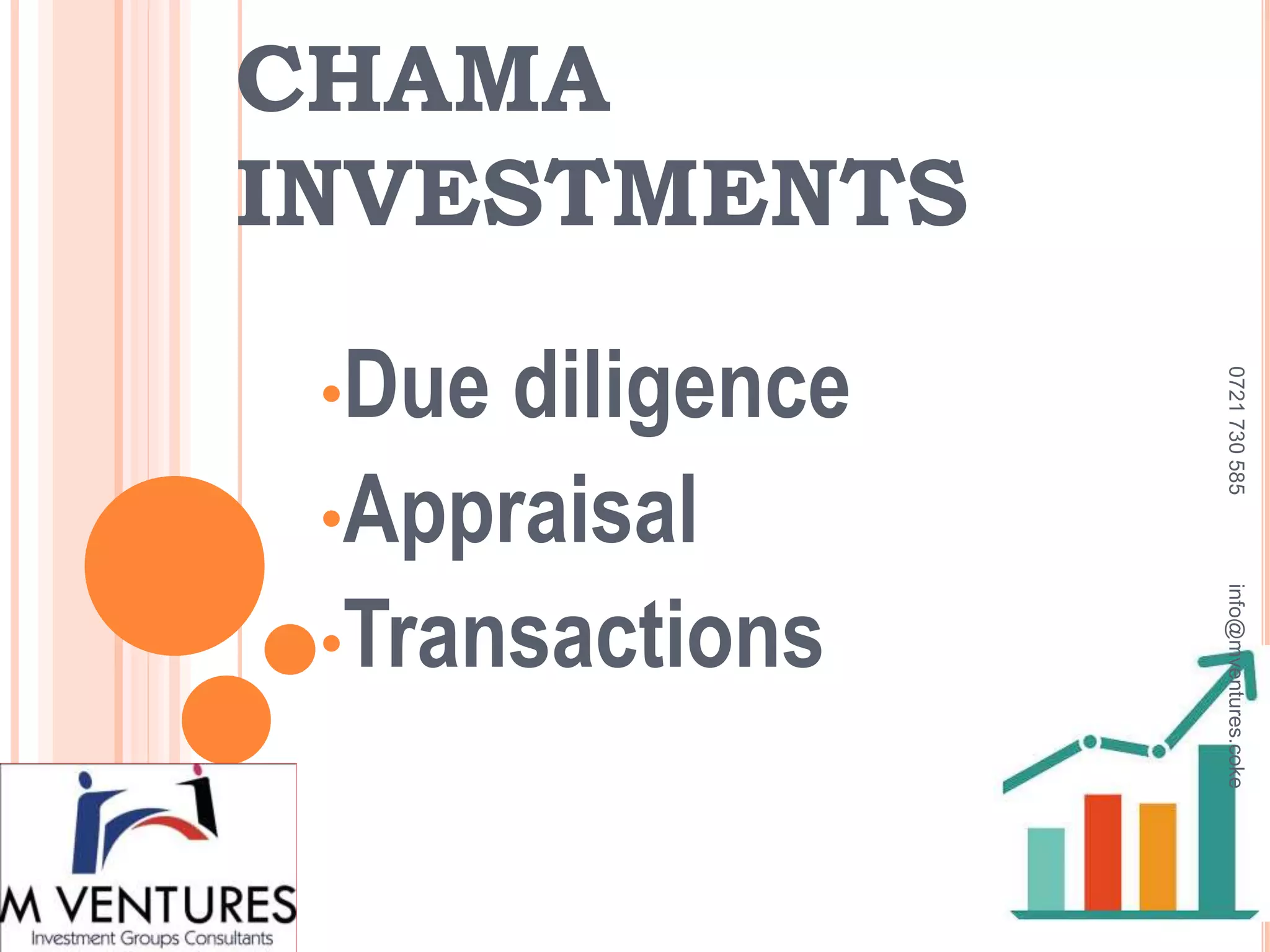 CHAMA
INVESTMENTS
•Due diligence
•Appraisal
•Transactions
0721730585info@mventures.coke
 