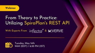 ®
1 | © Copyright 2006-2024 Inflectra Corporation – Confidential, Do Not Share Outside Inflectra
mVerve <> Inflectra - Webinar
From Theory to Practice: Utilizing SpiraPlan's REST API
14th May, 2024
 