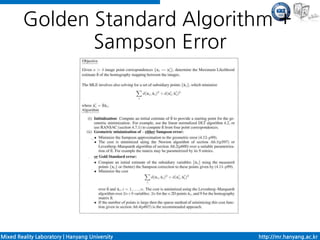 Golden Standard Algorithm +
               Sampson Error




Mixed Reality Laboratory | Hanyang University   http://mr.hanyang.ac.kr
 