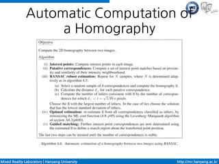 Automatic Computation of
                   a Homography




Mixed Reality Laboratory | Hanyang University   http://mr.hanyang.ac.kr
 
