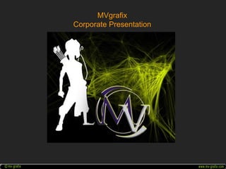 MVgrafix
Corporate Presentation
 