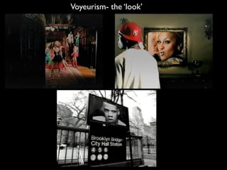 Voyeurism- the ‘look’

 
