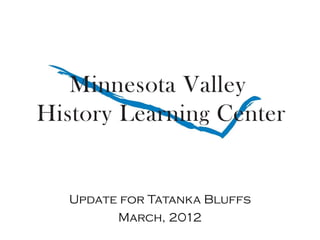 Update for Tatanka Bluffs
      March, 2012
 
