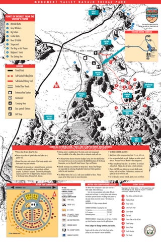 M O N U M E N T                                                      V A L L E Y                        N A V A J O                          T R I B A L                         P A R K


                                                                                                                                                                                                                                               I                                      H
                                                                                                                                                                                                                    EAGLE
                                                                                                                                                                                                                    MESA                                                                       G
POINTS OF INTEREST FROM THE
     VISITOR’S CENTER
 A   Mitchell Butte                                                                                                                                                                                                                                                                                             F                   Map Courtesy of Lin Ottinger Tours Rock Shop
                                                                                                                                                                                                                                                                                                            E               600 North Main, Moab, Utah / Original Posters for sale
 B   Gray Whiskers                                                                                                                                                                                                                                                                                      D

 C   Big Indian                                                                                                                                                                                                                                                                                         VISITOR CENTER COMPLEX

 D   Castle Butte
                                                                                                                                                                                                                                                                     C
 E   Bear & Rabbit                                                                                                                                                                                                                            SENTINEL
                                                                                                                                                                                                                                                MESA
 F   Stagecoach
 G   The King on his Throne
 H   Brigham’s Tomb                                                                                                                                                                                                                                                                                                                                           See Mitten
                                                                                                                                                                                                                                                                                                                                                              View
                                                                                                                                                                                                                                                                                                                                                              Campground
 I   The Setting Hen                                                                                                                                                                                                                                                                                                                                          Map Below




                                                                                                                                                                                    A                                                                        1
                        LEGEND
                    Paved Road                                                                                                                                                                            B
                                                                                                                                                                                                                            MITCHELL
                                                                                                                                                                                                                             MESA
                    Self-Guided Valley Drive
                                                                                                                                                                                                                                                                                  2                                 9
                    Self-Guided Hiking Trail
                                                                                                                                                                                                                                                                                              10
                    Guided Tour Roads                                                                                                             N                                                                                                                      4
                                                                                                                                                                                                                                                                                       5           11
                                                                                                                                                                                                                                                                                                                                             SPEARHEAD
                                                                                                                                                                                                                                                                                                                                                MESA


                    Entrance Fee Station                                                                                                                                                   WETHERILL                                                       3
                                                                                                                                                                                                                                                                                          RAINGOD
                                                                                                                                                                                             MESA                                                                                          MESA
                    Restaurant                                                                                                                                                                                                                                                                                                                       8

                    Camping Area
                                                                                                                                                                                                                                                                                                                                           7
                    Gas (petrol) Station                                                                                                                                                                                                                                 6
                                                                                                                                                                                                                                                                                    THUNDERBIRD
                                                                                                                                                                                                                                                                                       MESA
                    Gift Shop
                                                                                                                       MYSTERY
                                                                                                                        VALLEY




                                                                                                                                                                                                                                                                                                                    HUNTS
                                                                                                                                                                                                                                                                                                                    MESA


                                                                                                                                 GENERAL INFORMATION, PARK AND CAMPGROUND REGULATIONS
                                                                                                                                                You are responsible for knowing the following Park and Campground Regulations
                   • Please obey all signs along the drive.                                                                                          • Drinking water is available only at the visitor center and campground.                            • NO ROCK CLIMBING ALLOWED
                                                                                                                                                       None is available in the valley, please take an adequate supply with you.                         • Quiet hours in the campground are from 11 p.m. to 8 a.m.
                   • Please stay on the self guided valley road unless on a
                     guided tour.                                                                                                                    • The Navajo Nation observes Mountain Daylight Saving Time from April-October.                      • Fires are permitted only in grills, fireplaces or similar control
                   • Respect the privacy and customs of the Navajo people, enter                                                                       This means that we are one hour ahead of all ARIZONA locations off the Navajo                       devices. No open fires are allowed in the campground.
                     home areas only upon invitation.                                                                                                  Reservation, such as Flagstaff, Grand Canyon, Page, and Phoenix.                                  • Please keep Navajo land clean. Do not litter. Do not burn
                                                                                                                                                     • Alcoholic beverages are prohibited on Navajo land. Navajo Tribal Rangers                            or bury trash. Please place all refuse in trash containers.
                   • Photography for personal use is allowed, however permission
                     is required to photograph the Navajo residents and their                                                                          are responsible for enforcing all applicable Federal and Tribal regulations                       • Please CAUTION your children not to reach blindly under
                     property. A gratuity is expected. Commercial photography                                                                          within the park boundaries.                                                                         bushes, rocks or into holes. Rattlesnakes, scorpions and
                     requires a permit from the Department of Broadcast Services                                                                                                                                                                           spiders do occur within the park.
                                                                                                                                                     • The Wildcat Nature Trail is a 3.2 mile course available for hikers. Please
                     of the Navajo Nation, Window Rock, Arizona.                                                                                       inquire at the Visitor Center for more information.                                               • Do not disturb or remove animals, plants, rocks or artifacts.


                                                                                          MITTEN VIEW CAMPGROUND                                                                                           MITTEN VIEW CAMPGROUND FACILITY                                                                      SCENIC VIEWS
                    HIGHWAY 163                                                                           VISITOR CENTER                                    99 SITES                                   The Mitten View Campground is open year round on a                        Beginning at the Visitor Center, a 17 mile unpaved loop road
                                                                                                                                                            • RAMADA •TABLE • BBQ GRILLS               FIRST COME, FIRST SERVE basis.                                            winds through the park. Along the way are 11 numbered
                                                                                                                                                            COMFORT STATION
                                                                                                                                                                                                            Each site is accommodated with a table, BBQ grill,                   scenic stops, indicated on the map.
                                                                                                                                                            • RESTROOMS •SHOWERS
                                      1
                                                         93
                                                               94        95         96
                                                                                              99
                                                                                                                31
                                                                                                                      30
                                                                                                                                                N           (1 Token = 5 Minutes)                      ramada and trash barrel. A comfort station with restrooms
                                                                                                                                                                                                                                                                                   1        The Mittens and Merrick Butte
                             2
                                                              92        91         97
                                                                                          98
                                                                                                                                                            FILLING & DUMP STATION                     and tokens operated showers and filling/dump station is
                    3                     32                                                               64               29                                                                         also open during te summer season. No hookups are
                                                                                                                                                                       TENT SITES                                                                                                  2        Elephant Butte
               4                  33                                                                            63                   28                                                                available.
                             34                                    90                                                 62
                                                                                                                                          27                                                           MAXIMUM of 14 days camping allowed.                                         3        Three Sisters
           5
                                                          89
                                                         88                                                                61
                                                                                                                                                                       GROUP SITES
                        35
                                                                                                                                                                                                                                                                                   4
                                                         87 86 85
                                                                                                                                           26                                                          SUMMER SCHEDULE: Camping fees are:                                                   John Ford’s Point
       6            36                                                                                                      60
                                                                        76         75
                                                                                                    65                                                                 R.V. SITES                      1-6 persons........................................$10.00
      7             37                                                  77         74
                                                                                                     66                     59
                                                                                                                                                                                                       6-13 persons......................................$20.00                    5        Camel Butte
                                                     84                                              67              58
                                                                        78         73                                                      25                          5TH WHEELS, TRAVEL              Additional persons...............................$ 2.00
       8                38
                                                      83                79         72               68                 57                                              & POP-UP TRAILERS                                                                                           6        The Hub
                         39                            82               80         71          69                                         24
           9                                                                                                    56                                                                                     WINTER SCHEDULE: Camping fees are half price. Facilities
                                 40                                     81         70                                                                                  DAY USE PICNIC SITES                                                                                        7        Totem Pole and Yei Bi Chei
               10                                   49                                               55                                                                                                are closed therefore campers must be self-contained.
                                                                      54
                    11                         41
                                                          50 51
                                                                52 53                                                           23                                                                                                                                                 8        Sand Springs
                                                                                                          48                                                           DRINKING WATER
                         12                          42                                             47                 22                                                                              Prices subject to change without prior notice.
                                      13
                                                              43         44        45 46
                                                                                                                 21                                                                                                                                                                9        Artist’s Point
                                               14                                                          20                                                          FILL & DUMP STATION             Register with the cashier at the Visitor Center before
                                                         15
                                                                   16                    18
                                                                                                    19                                                                                                                                                                            10        North Window
     PULL THROUGH SITES
                                                                              17                                                                                                                       picking out your campsite to ensure availability.
                                                                                                                                                                       HANDICAP FACILITIES                                                                                        11        The Thumb
 