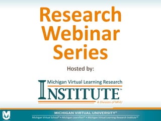 Research Webinar 
Series 
Hosted by:  
