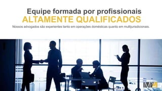 Nossos advogados são experientes tanto em operações domésticas quanto em multijurisdicionais.
ALTAMENTE QUALIFICADOS
Equipe formada por profissionais
 