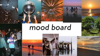 mood board
 