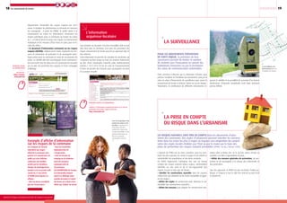 18
Ministère de l’Écologie, du Développement durable, des Transports et du Logement
19| | | | | | | | | | | | | | | |Les mouvements de terrain
Les consignes de sécurité
répondant aux risques
affectant la commune sont
portées à la connaissance du
public par voie d'affiches
conformes aux modèles
arrêtés par les ministères
chargés du développement
durable et de la sécurité civile
(arrêté du 27 mai 2003).
Le maire peut imposer ces
affiches :
• dans les locaux accueillant
plus de 50 personnes ;
• dans les immeubles
regroupant plus de
15 logements ;
• dans les terrains de
camping ou de stationne-
ment de caravanes
regroupant plus de
50 personnes.
Les propriétaires de terrains
ou d’immeubles doivent
assurer cet affichage (sous
contrôle du maire) à l’entrée
des locaux ou à raison d’une
affiche par 5 000m2
de terrain.
Exemple d’affiche d’information
sur les risques de la commune
Tout acheteur ou locataire d’un bien immobilier bâti ou non
bâti situé dans le périmètre d’un plan de prévention des
risques mouvement de terrain prescrit ou approuvé doit en
être informé.
Cette information lui permet de connaître les servitudes qui
s’imposent au bien acquis ou loué, les sinistres indemnisés
au titre d'une catastrophe naturelle subis antérieurement
(articles L 125-5 et R 125-26 du code de l’environnement)
et donc de prendre des mesures pour sauvegarder son bien
et sa propre sécurité.
Retrouvez toutes les informations
- - - - - -
relatives à l’information acquéreur-locataire sur le site de
prévention des risques majeurs Prim.net :
http//www.prim.net
Pour les mouvements présentant
de forts enjeux, la prévision de leur
survenance permet de limiter le nombre
de victimes par l’évacuation en amont des
habitations menacées ou par la fermeture
des voies de communication vulnérables.
Cette prévision s’effectue par la réalisation d’études pour
préciser l’ampleur et l’évolution du mouvement, puis par la
mise en place d’instruments de surveillance pour suivre le
mouvement de terrain et donner l’alerte en cas de danger.
Néanmoins, la combinaison de différents mécanismes ré-
La surveillance
L’objectif du PPRN est de faire connaître, pour les terri-
toires les plus exposés, les zones à risques et de réduire la
vulnérabilité des populations et des biens existants.
Un PPRN réglemente l’utilisation des sols en tenant
compte des risques naturels (aléas, enjeux, vulnérabilité)
identifiés sur une zone et de la non-aggravation des
risques. Il peut en tant que de besoin :
• interdire les constructions nouvelles dans les espaces
d’aléas forts non urbanisés ou les zones susceptibles d’aggra-
ver les risques ;
• définir des règles de construction pour diminuer la vul-
nérabilité des constructions nouvelles ;
• définir des mesures pour adapter les constructions exis-
tantes dans la limite des 10 % de leur valeur vénale ou
estimée à la date d’approbation du plan ;
• définir des mesures générales de prévention, de pro-
tection et de sauvegarde à la charge des collectivités et
des particuliers.
Une fois approuvé, le PPRN est une servitude d’utilité pu-
blique, il s’impose à tous et doit être annexé au plan local
d’urbanisme.
La prise en compte
du risque dans l’urbanisme
département l’ensemble des risques majeurs par com-
mune, il explique les phénomènes et présente les mesures
de sauvegarde ; à partir du DDRM, le préfet porte à la
connaissance du maire les informations concernant les
risques spécifiques pour sa commune au moyen de cartes
au 1 : 25 000 et décrit la nature des risques, les événements
historiques et les mesures d’État mises en place pour en li-
miter les effets ;
• le document d’information communal sur les risques
majeurs (DICRIM) : élaboré par le maire, il présente les me-
sures de prévention, de protection et de sauvegarde spéci-
fiques prises pour sa commune en vertu de ses pouvoirs de
police. Le DICRIM doit être accompagné d’une communica-
tion (au moins tous les deux ans si la commune est couverte
par un plan de prévention des risques) et d’une campagne
d’affichage.
Retrouvez toutes
les informations
- - - - - -
sur Prim.net :
http://macom-
mune.prim.net
Les risques naturels sont pris en compte dans les documents d’urba-
nisme des communes. Des règles d’urbanisme peuvent interdire les construc-
tions dans les zones les plus à risque ou imposer une adaptation des projets
selon des règles locales établies par l’État ou par le maire par le biais des
plans de prévention des risques naturels prévisibles (PPRN - loi du 2 février 1995).
La surveillance des
phénomènes permet
d’anticiper les risques.
gissant la stabilité et la possibilité de survenue d’un facteur
déclencheur d’intensité inhabituelle rend toute prévision
précise difficile.
Lors de la signature d’un
contrat de vente ou de
location, l’acquéreur ou
le locataire doit être
informé des risques liés
au bien immobilier et des
sinistres indemnisés au
titre de la garantie
catastrophe naturelle.
L’information
acquéreur-locataire
Ministère de l’Écologie, du Développement durable, des Transports et du Logement
 