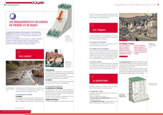 8
Ministère de l’Écologie, du Développement durable, des Transports et du Logement
9| | | | | | | | | | | | | | | |Les mouvements de terrain
L’évolution naturelle des falaises et des versants
rocheux engendre des chutes de pierres, de blocs ou des
éboulements en masse. Ces blocs isolés rebondissent ou
roulent sur le versant.
Dans le cas des éboulements en masse, un volume important
de roches s’écroule à grande vitesse sur une très grande
distance. La forte interaction entre les éléments rend la
prévision de leur trajectoire et rebond complexe.
Les éboulements et les chutes
de pierres et de blocs
Les éboulements et les chutes de pierres et de blocs trou-
vent leur origine dans des phénomènes naturels et peu-
vent être favorisés par l’activité de l’homme.
Les paramètres naturels
La géologie
Le pendage* des couches géologiques, leur état de fractura-
tion, d’altération et leur perméabilité conditionnent l’occur-
rence et l’intensité des chutes de blocs et des éboulements.
Les risques engendrés par les éboulements et les chutes
de pierres et de blocs sont particulièrement importants par
leur caractère soudain et destructeur.
Les risques sur l’homme
Les éboulements sont brutaux et présentent donc un
risque conséquent pour les personnes.
Les risques sur les ouvrages
Ces mouvements de terrain impactent les ouvrages (bâti-
ments, voies de communication, etc.), allant de leur dé-
gradation partielle à leur destruction totale. Ces dommages
entraînent un coût direct causé par les réparations des bâ-
timents, mais également un coût, difficilement chiffrable,
lié à la perturbation des activités du secteur touché.
Les autres risques
Les chutes de blocs et les éboulements peuvent entraîner
un remodelage des paysages. Par exemple, l’obstruction
d’une vallée par les matériaux déplacés peut engendrer la
création d’une retenue d’eau qui peut ensuite rompre.
Différentes méthodes de protection contre les éboule-
ments et chutes de pierres et de blocs existent.
La protection active
La protection vise à empêcher les blocs et les pierres de se
détacher des falaises.
Plusieurs techniques sont possibles :
• la pose de filets ou de grillage plaqué permet d’amar-
rer les blocs à la paroi ;
• le confortement des parois par massif bétonné ou par
béton projeté empêche le décrochement de blocs ;
Les causes
Les éboulements et les chutes de pierres et de blocs
*
Voir glossaire page 26
Les risques
Les chutes de pierres
impactent souvent les
routes.
Les éboulis se
forment par
détachement des
roches d’une falaise
ou pente de terrain.
Le village de
La Roque-Gageac
après la catastrophe
de 1957.
Chute de blocs
depuis le versant
est du massif de
la Chartreuse, le
2 janvier 2002.
sement de la pente et occasionner des chutes de pierres.
Dans le cas de l’utilisation d’explosifs, les vibrations peu-
vent déstabiliser des ensembles de blocs.
L’hydrogéologie
Les circulations et la rétention d’eau au sein des massifs ro-
cheux entraînent des phénomènes d’érosion et d’altération et
une augmentation des pressions interstitielles*.
L’alternance du gel et du dégel de l’eau contenue dans les
terrains participe également à cette altération.
Les séismes
Les séismes font vibrer les massifs rocheux et peuvent être
à l’origine de chutes de blocs ou d’éboulements.
Les paramètres humains
La modification de l’hydrologie
Le développement des activités humaines (habitations,
parkings, voiries, etc.) entraîne une imperméabilisation du
sol qui peut conduire à une concentration des écoulements
d’eau dans des zones sensibles.
Les rejets d’eau ou la rupture de canalisations d’eau dans
ces zones constituent des facteurs aggravants.
L’influence des travaux
Les travaux d’aménagement peuvent entraîner un raidis-
La protection
En janvier 1957, plus de
5 000 m3
de rochers se
détachent de la falaise
dominant le village de La
Roque-Gageac, à la suite d’un
phénomène de dissolution
de calcite. L’éboulement
détruit une douzaine de
maisons, provoquant la mort
de trois personnes, et coupe
la route avant d’atteindre la
Dordogne.
Un village à risque
• le clouage des parois limite le départ d’éléments rocheux
par des ancrages reprenant une partie des efforts de cisaille-
ment et de traction, ou des tirants qui introduisent un effort de
compression sur le massif rocheux.
Des méthodes de protection à court terme existent, comme
la purge des parois : réalisée manuellement ou par minage,
elle nécessite une maîtrise poussée des opérations pour éviter
de déstabiliser davantage les blocs de la paroi traitée.
Principe de la parade
par ancrage du rocher
Tirants ancrés
dans la partie
stable du massif
Ministère de l’Écologie, du Développement durable, des Transports et du Logement
 
