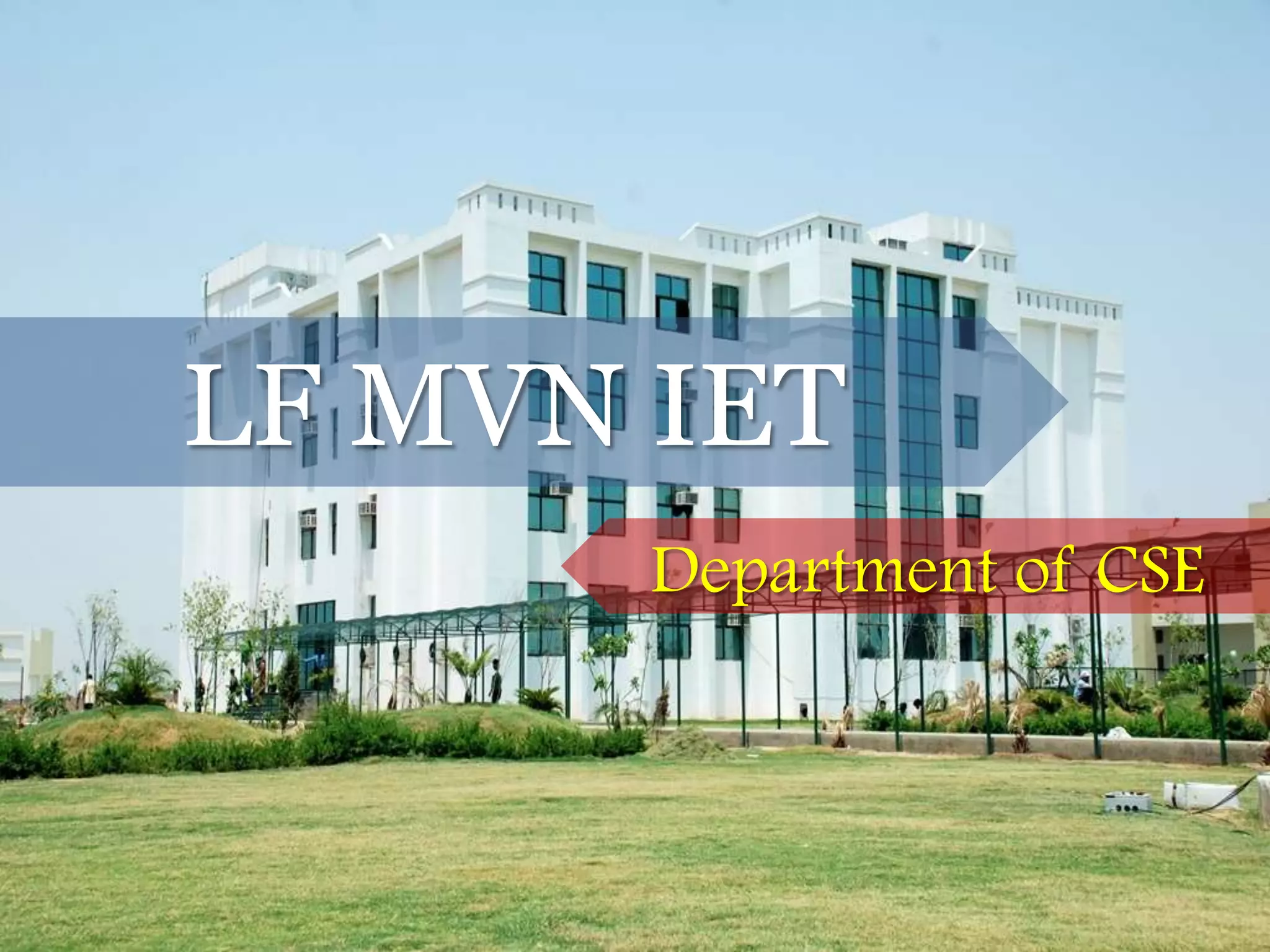LF MVN IET
       Department of CSE



         LF MVN IET- Department of CSE
 