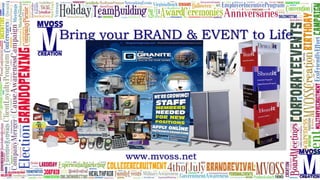 www.mvoss.net
Bring your BRAND & EVENT to Life.
 