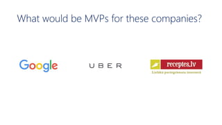 What would be MVPs for these companies?
 