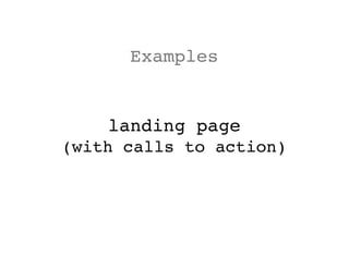 Examples


    landing page
(with calls to action)
 