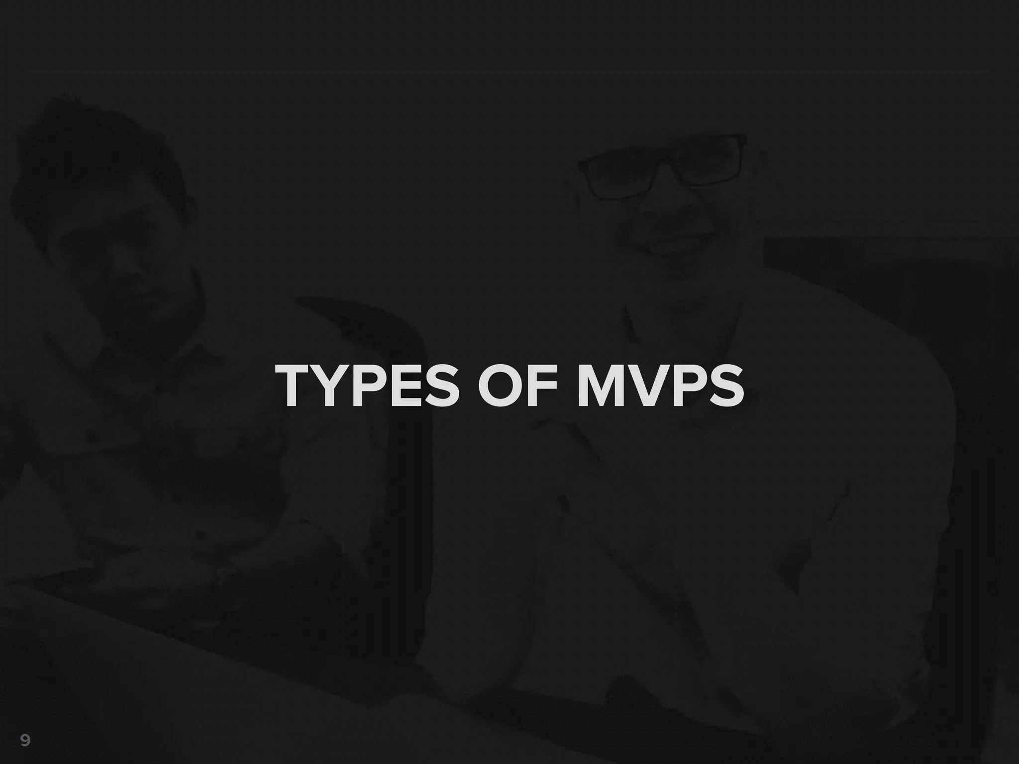 9
TYPES OF MVPS
 