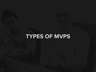 9
TYPES OF MVPS
 