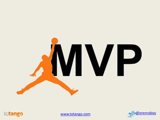 MVP @orenraboy www.totango.com 