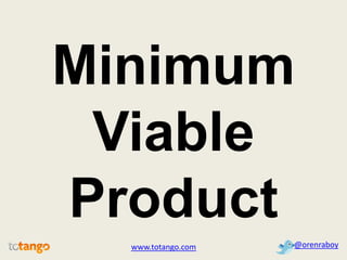 Minimum<br />Viable <br />Product<br />@orenraboy<br />www.totango.com<br />