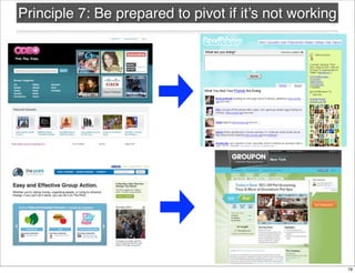 Principle 7: Be prepared to pivot if it’s not working
19
 