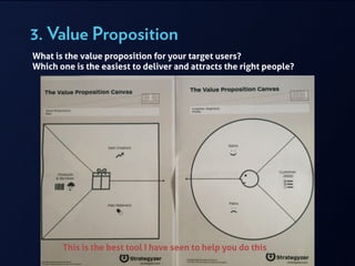 3. Value Proposition
What is the value proposition for your target users?
Which one is the easiest to deliver and attracts the right people?
This is the best tool I have seen to help you do this
 