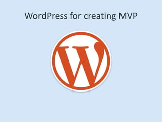 WordPress for creating MVP
 
