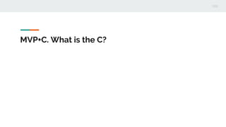 MVP+C. What is the C?
 