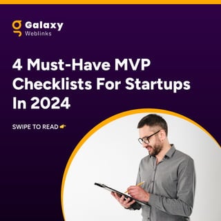 4 must-have MVP
checklists for startups
in 2024
Swipe to read
 