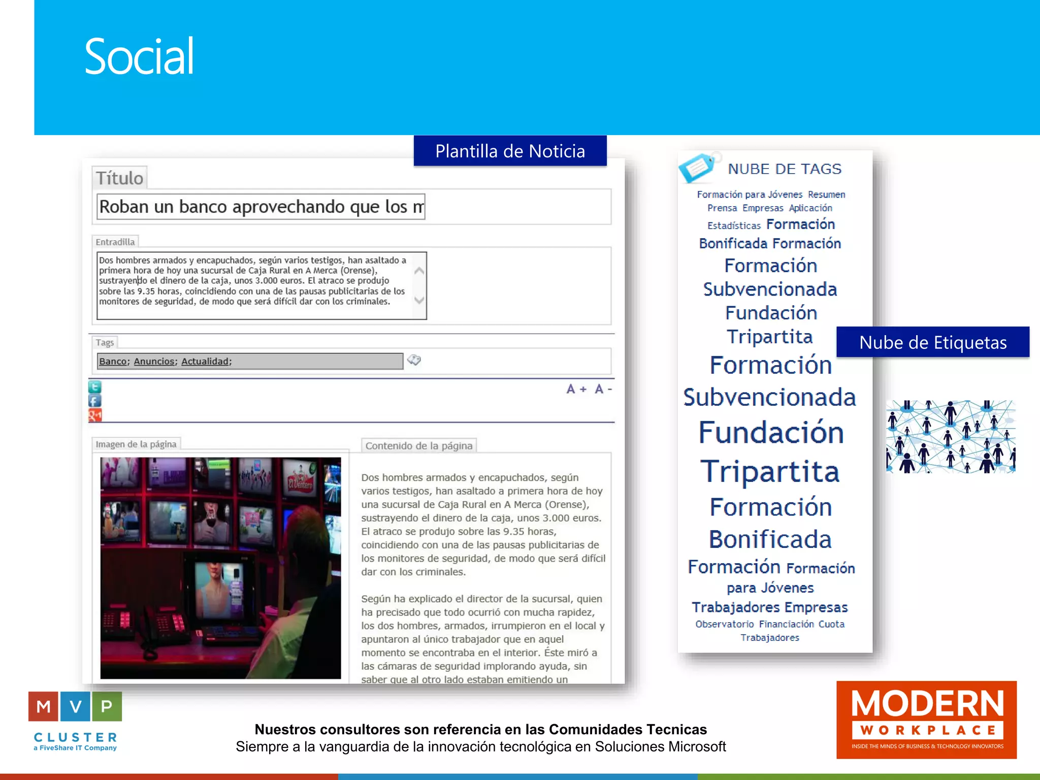 Nuestros consultores son referencia en las Comunidades Tecnicas
Siempre a la vanguardia de la innovación tecnológica en Soluciones Microsoft
Social
Nube de Etiquetas
Plantilla de Noticia
 