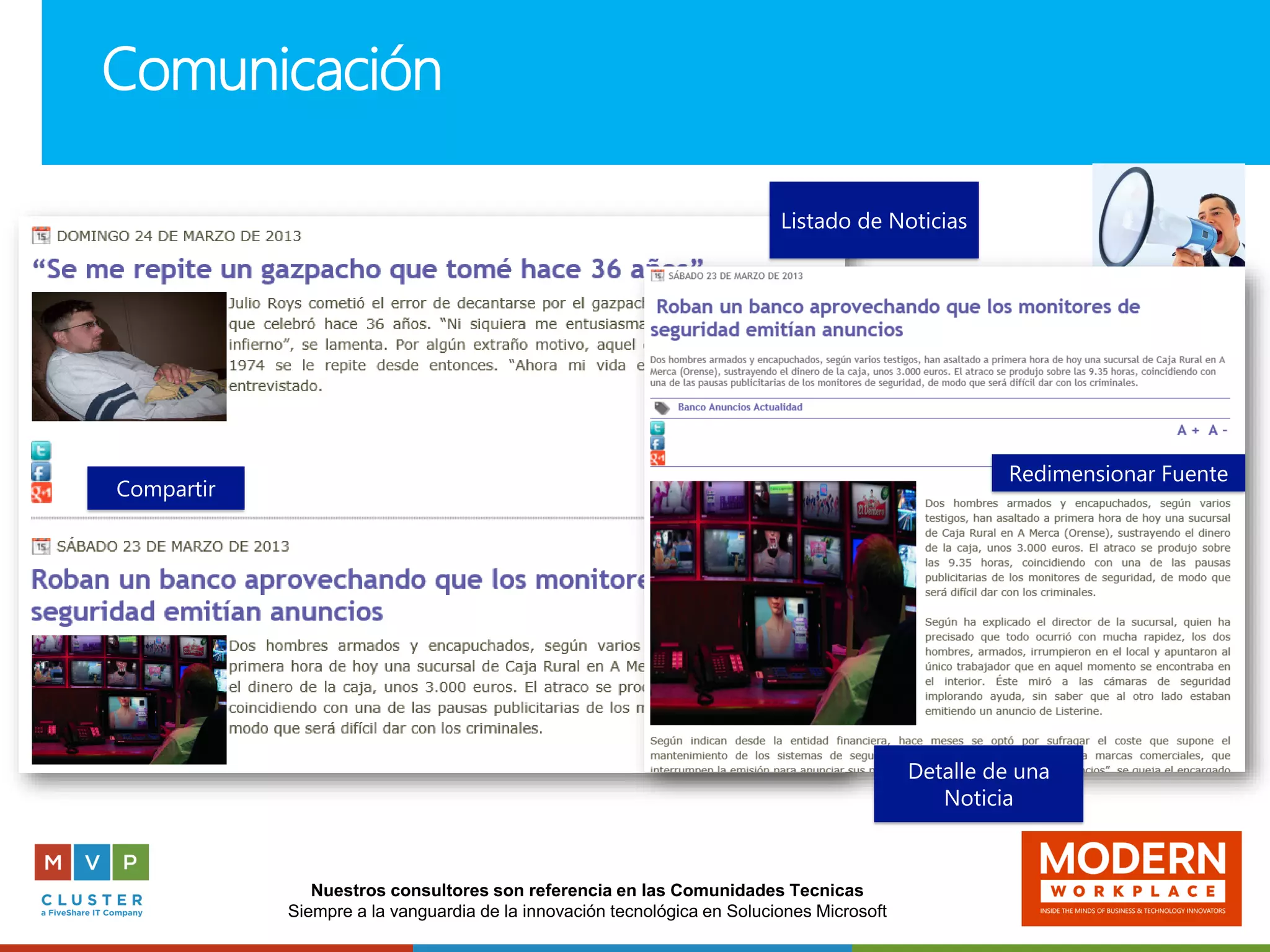 Nuestros consultores son referencia en las Comunidades Tecnicas
Siempre a la vanguardia de la innovación tecnológica en Soluciones Microsoft
Comunicación
Detalle de una
Noticia
Compartir
Redimensionar Fuente
Listado de Noticias
 