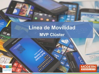 Línea de Movilidad
MVP Clúster
 
