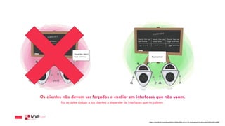 Os clientes não devem ser forçados a confiar em interfaces que não usam.
No se debe obligar a los clientes a depender de interfaces que no utilicen.
https://medium.com/backticks-tildes/the-s-o-l-i-d-principles-in-pictures-b34ce2f1e898
 