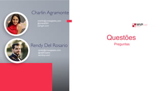 Charlin Agramonte
Rendy Del Rosario
charlin@crossgeeks.com
@chard003
xamgirl.com
rendy@crossgeeks.com
@rdelrosario
xamboy.com
Questões
Preguntas
 