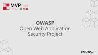 #MVPConf
OWASP
Open Web Application
Security Project
 