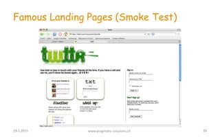 Famous Landing Pages (Smoke Test)
19.1.2015 www.pragmatic-solutions.ch 20
 