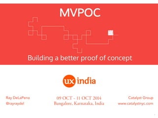 1 
09 OCT - 11 OCT 2014 
Bangalore, Karnataka, India 
Ray DeLaPena 
@rayraydel 
Catalyst Group 
www.catalystnyc.com 
 