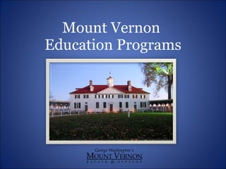 Mount Vernon  Education Programs 